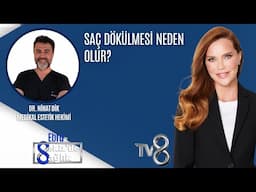 SAÇ DÖKÜLMESİ NEDEN OLUR? | DR. NİHAT DİK | 8'de Sağlık