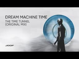 Dream Machine Time – The Time Tunnel (Original Mix)