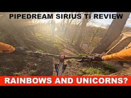 Pipedream Sirius Ti Live Review: Is this titanium Trailhound really a 'rainbows and unicorns' ride?