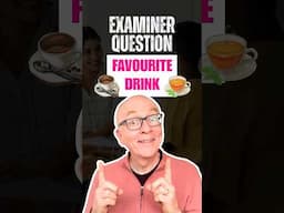 IELTS Examiner Question - Favourite Drink