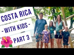 Costa Rica with Kids! (Part 3) 🌺 Beach Adventures