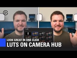 Introducing LUTs in Camera Hub 2.0 | Change Your Look in One Click