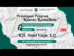 Live Penutupan Program Khusus Ramadhan bersama KH. Ainul Yaqin, S.Q