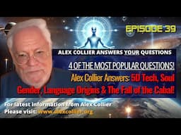 Alex Collier Answers: 5D Tech, Soul Gender, Language Origins & The Fall of the Cabal!