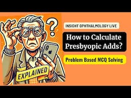 MCQ Solving: How to Calculate Presbyopic Adds (EXPLAINED)