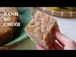 Bánh Bò Chuối Hấp - Dễ Làm - Mềm Xốp - Thơm Ngon Đến 1 - 2 Ngày