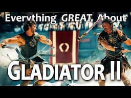 Everything GREAT About Gladiator 2!