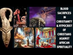 Blood Sacrifices in Christianity & Hypocrisy of Christians Against  African Spirituality