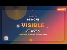 HOW TO BECOME MORE VISIBLE AT WORK