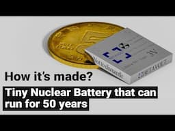 China's Betavoltaic 50-Years Non-chargeable Nuclear Battery | How it’s made from Nickel 63?