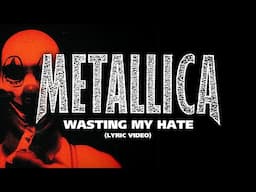 Metallica: Wasting My Hate (Lyric Video)