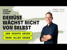 PODCAST | # 235 Gemüse wächst nicht von selbst | Johann Blatt – mit Hannes Royer