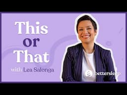 Lea Salonga Plays This or That | BetterSleep