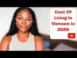 Cost Of Living In Vietnam in 2025 | Rent, Groceries & More