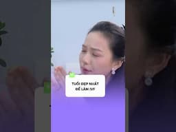 Độ tuổi thích hợp nhất để làm IVF | Gõ Cửa Thăm Nhà #254