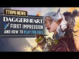 Daggerheart - first impression & play free, Wandering Blades Kickstarter, WotC Anime (TTRPG News)