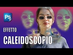 Effetto caleidoscopio con photoshop tutorial italiano, Photoshop effetti foto creativi