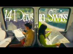 14 Days in the Swiss Alps + Quaint Towns🇨🇭Travel Diaries