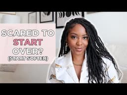 How to Start Over Again (Even If You’re Scared)