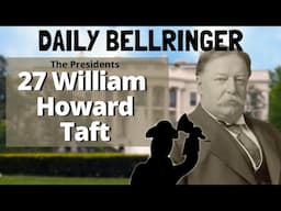 President William Howard Taft | DAILY BELLRINGER
