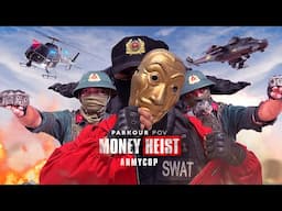 Parkour MONEY HEIST: POLICE And ARMY (1 Hour POV Movie)