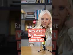 Why Won't My Dream Manifest? (ft Rhonda Byrne)