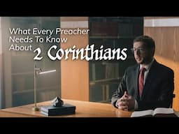 What Every Preacher Needs to Know About 2 Corinthians