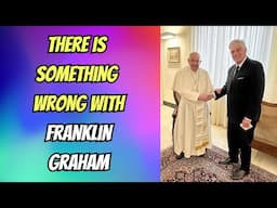 Franklin Graham Says To Pray For A New Pope?!