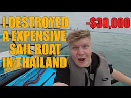 I Destroyed a Sail Boat In Thailand - Stranded in the Ocean