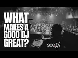 What makes a GOOD DJ, GREAT?