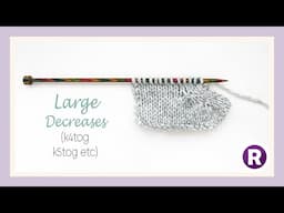 How to Knit: Large Decreases | 3 x Right-Leaning Decreases based on k2tog, k3tog and pso Techniques