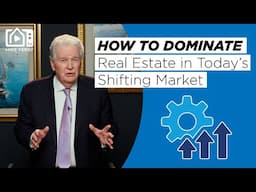How To Dominate Real Estate in Today's Shifting Market