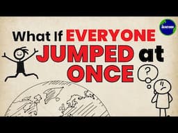 What If EVERYONE on earth JUMPS at ONCE?