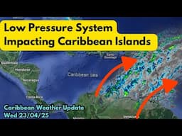 Caribbean Impacted by Low Pressure System • 23/04/25
