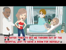 My Sister Tried To Get Me Thrown Out Of The Hospital Just To Have A Room For Herself.
