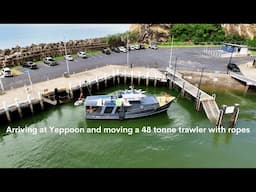 Arriving at Yeppoon and moving a 48 tonne trawler with ropes - Project Brupeg Ep.403
