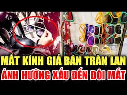 ⚠️ CẢNH BÁO: MẮT KÍNH GIẢ BÁN TRÀN LAN | LỜI CẢNH BÁO THVL | CHUYỆN CẢNH BÁO 2025