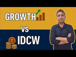 STOP Choosing the Wrong Option! | Growth vs IDCW Explained in detail