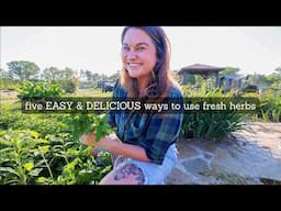 Easy & Delicious ways to use Fresh Herbs today! | The Farmer's Table