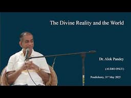 The Divine Reality and the World  |  TE 629  |  Dr. Alok Pandey