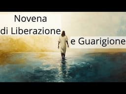 Novena di Liberazione e Guarigione - Un Cammino insieme a Gesù, verso la Pace Interiore