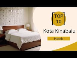 Top 10 Best Hotels in Kota Kinabalu | Kota Kinabalu Best Hotels | Kota Kinabalu Hotels | Malaysia