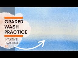 Watercolor Wash Secrets Every Artist Should Know - Intuitive Practice #5