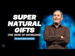 Supernatural Gifts (The Word of Knowledge) | Bayless Conley | Cottonwood Church