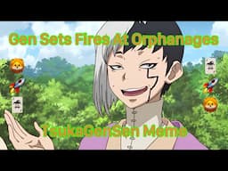 Gen Sets Fires At Orphanages - TsukaGenSen Meme