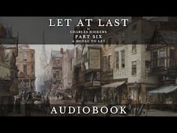 Let At Last by Charles Dickens - Full Audiobook | Short Story