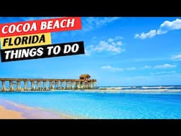 20 AWESOME Things To Do In Cocoa Beach, Florida | Cocoa Beach Travel Guide 4K