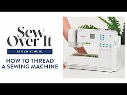 How to thread a sewing machine - Sew Over It