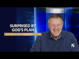 Surprised By God’s Plan | Give Him 15: Daily Prayer with Dutch | June 9, 2025