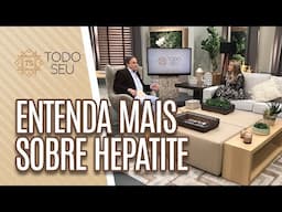 Entenda mais sobre HEPATITE - Todo Seu (18/07/19)